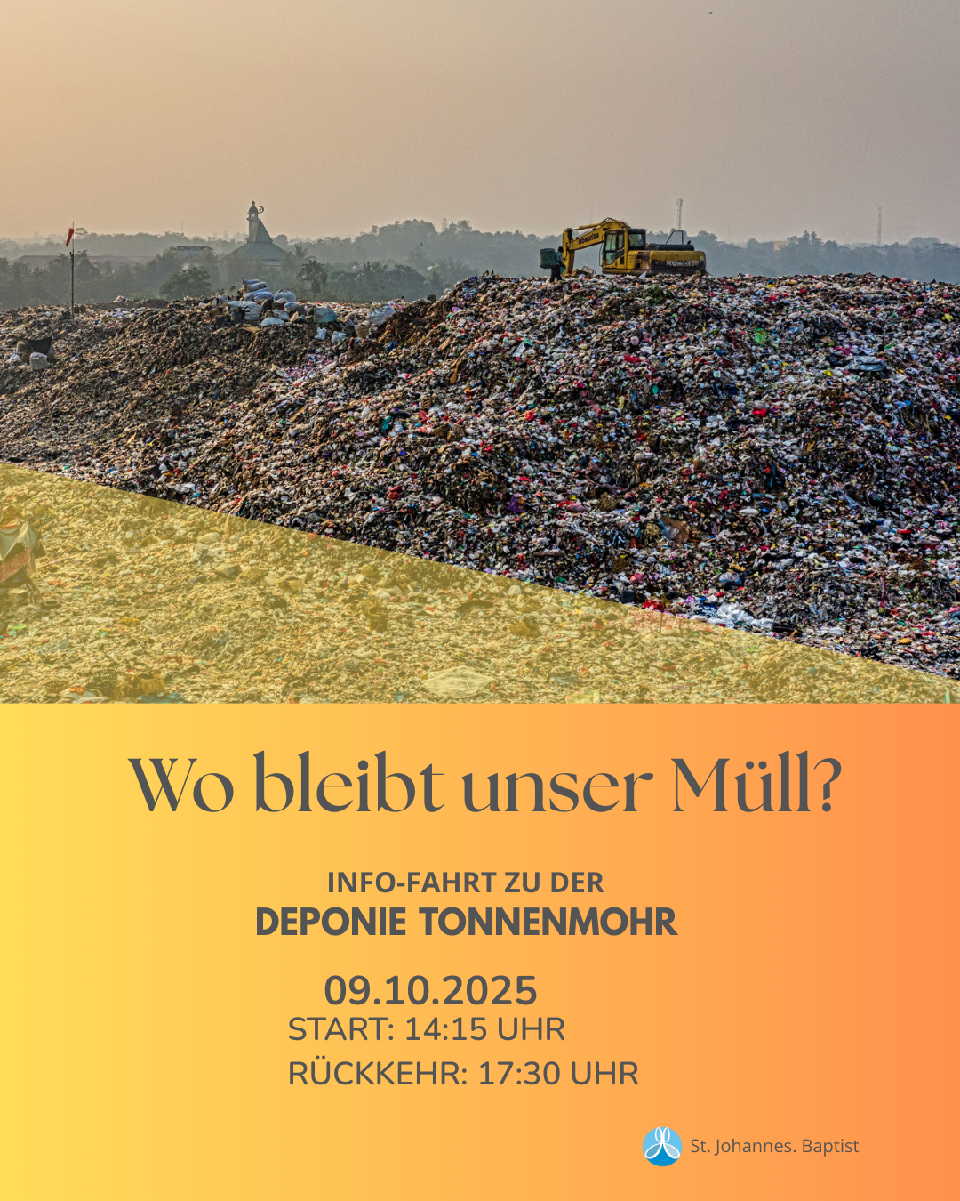 "Gelber Flyer mit Foto einer großen Mülldeponie bei Sonnenuntergang, auf der ein Bagger arbeitet. Text: 'Wo bleibt unser Müll? Info-Fahrt zu der Deponie Tonnenmohr, 09.10.2025, Start: 14:15 Uhr, Rückkehr: 17:30 Uhr, St. Johannes Baptist